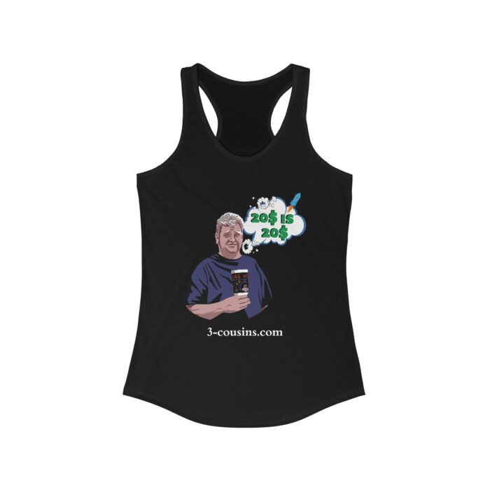 20$ is 20$ - Women's Ideal Racerback Tank - Image 3