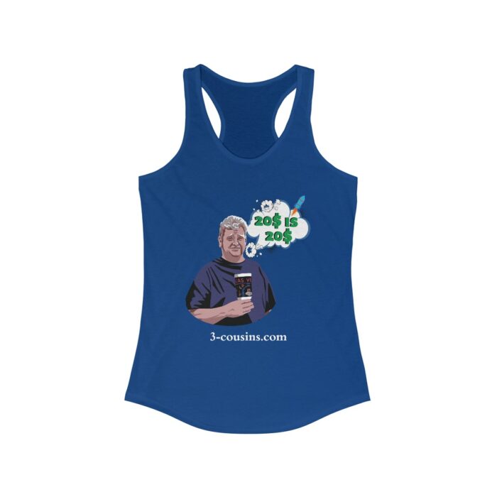 20$ is 20$ - Women's Ideal Racerback Tank