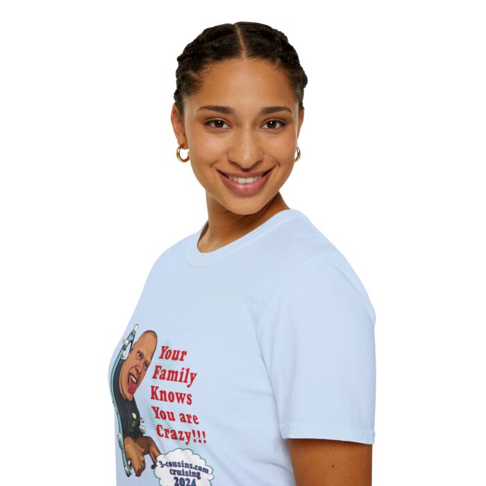 Your Family Knows You Are Crazy - Unisex Softstyle T-Shirt - Image 105