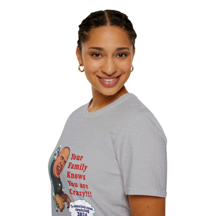 Your Family Knows You Are Crazy - Unisex Softstyle T-Shirt - Image 9