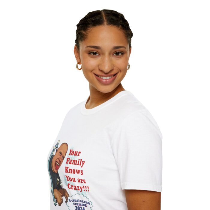 Your Family Knows You Are Crazy - Unisex Softstyle T-Shirt - Image 21